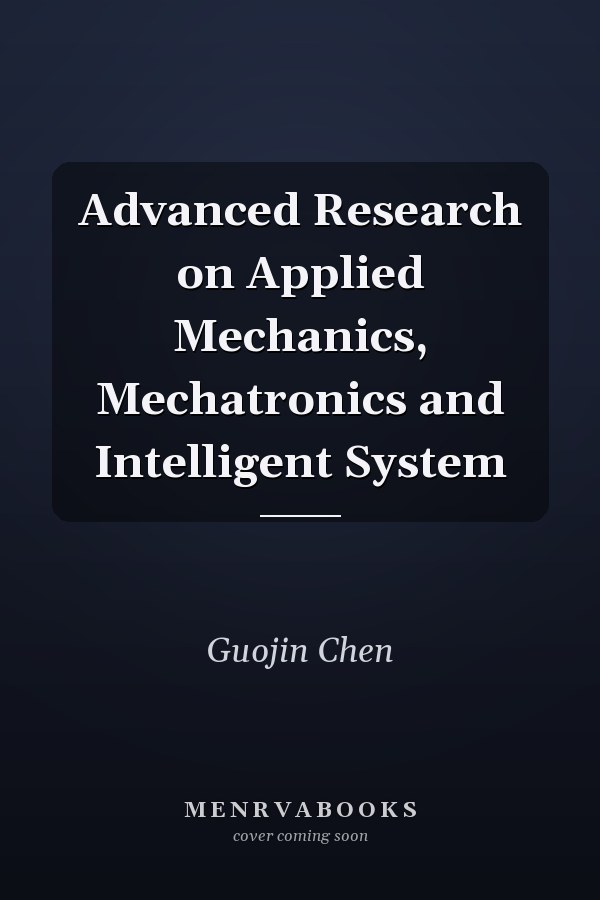 Advanced Research on Applied Mechanics, Mechatronics and Intelligent System