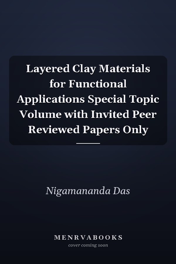 Layered Clay Materials for Functional Applications Special Topic Volume with Invited Peer Reviewed Papers Only