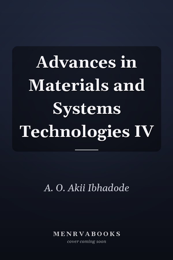 Advances in Materials and Systems Technologies IV
