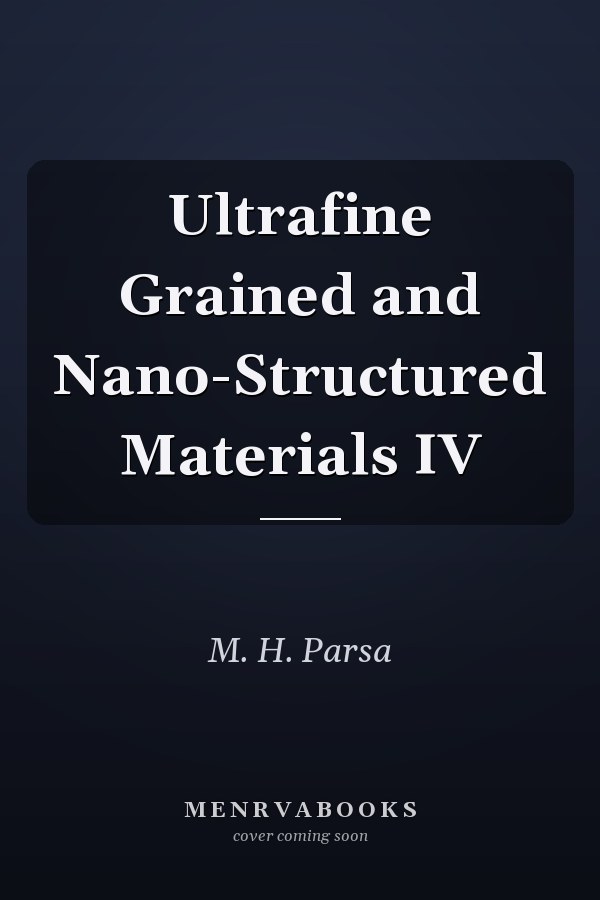 Ultrafine Grained and Nano-Structured Materials IV