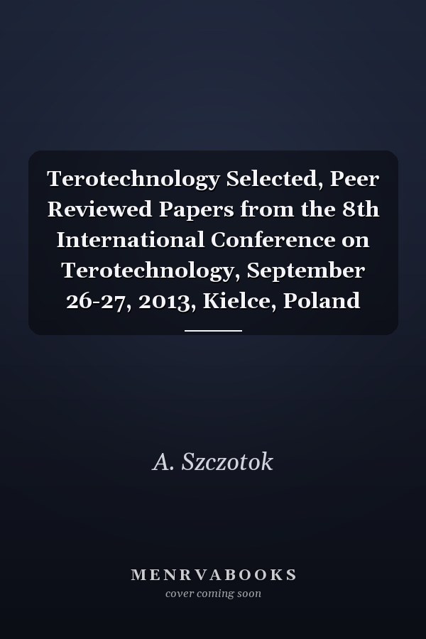 Terotechnology Selected, Peer Reviewed Papers from the 8th International Conference on Terotechnology, September 26-27, 2013, Kielce, Poland