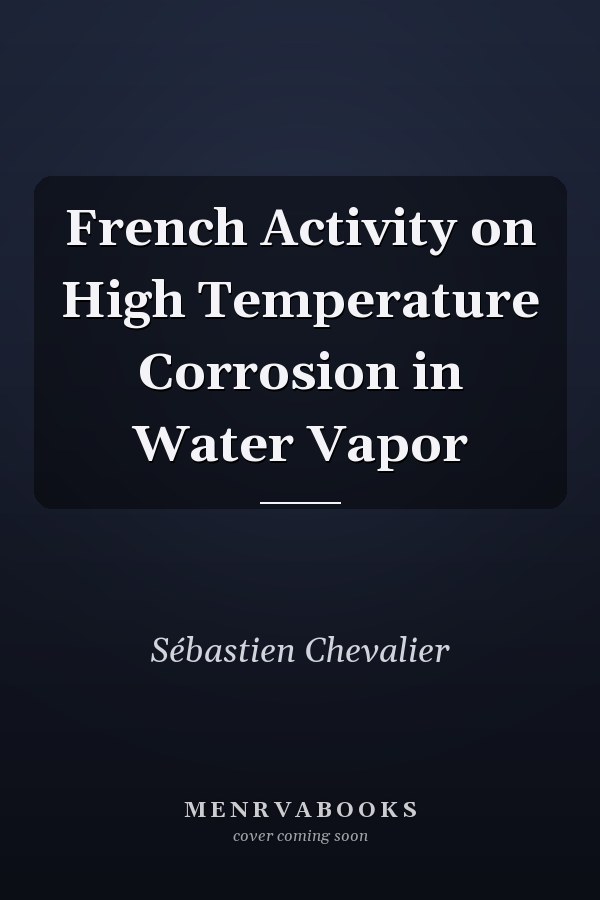 French Activity on High Temperature Corrosion in Water Vapor