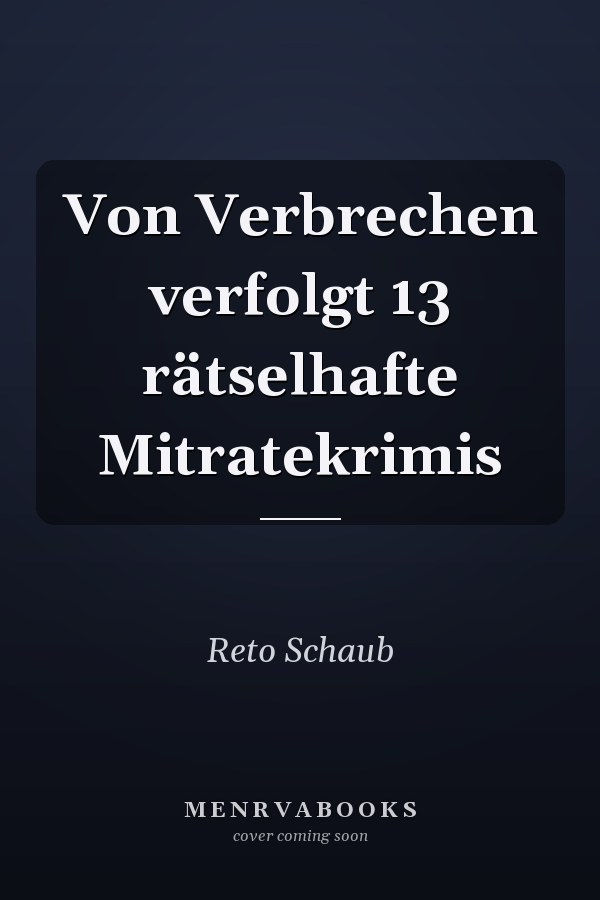 Von Verbrechen verfolgt 13 rätselhafte Mitratekrimis