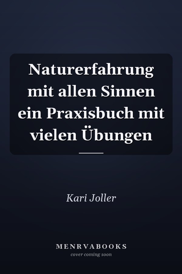 Naturerfahrung mit allen Sinnen ein Praxisbuch mit vielen Übungen