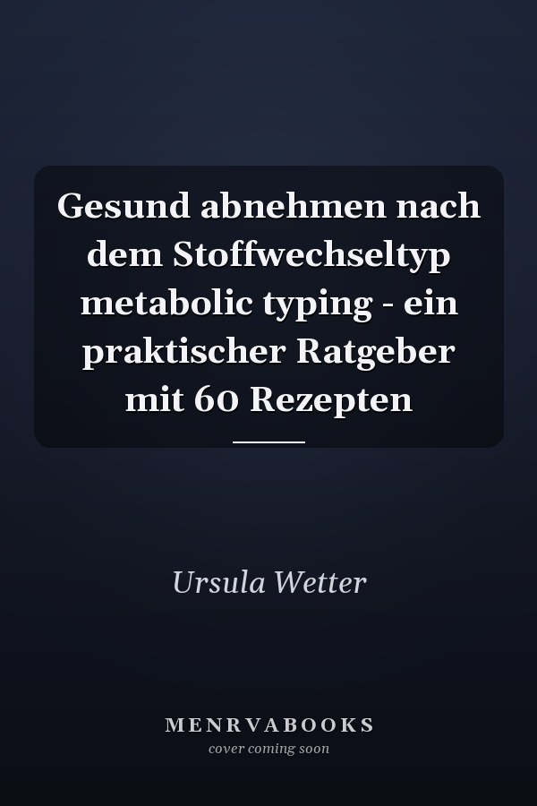 Gesund abnehmen nach dem Stoffwechseltyp metabolic typing - ein praktischer Ratgeber mit 60 Rezepten