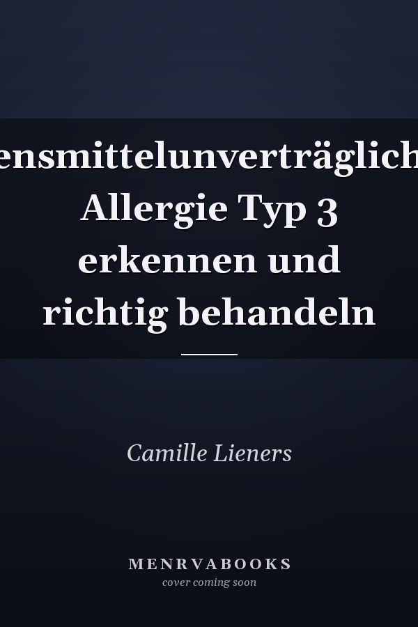 Lebensmittelunverträglichkeit Allergie Typ 3 erkennen und richtig behandeln