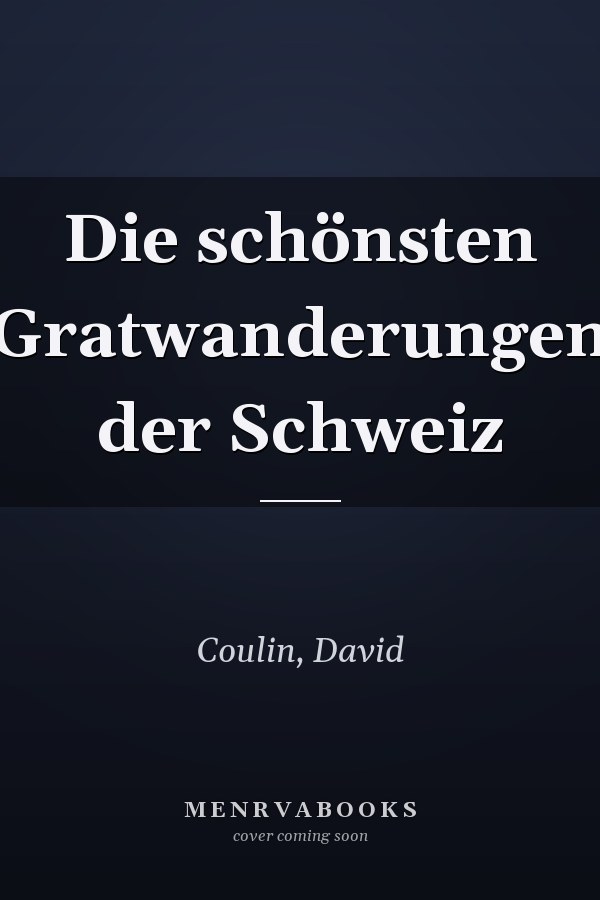 Die schönsten Gratwanderungen der Schweiz