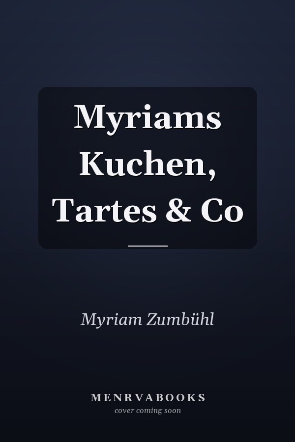 Myriams Kuchen, Tartes & Co