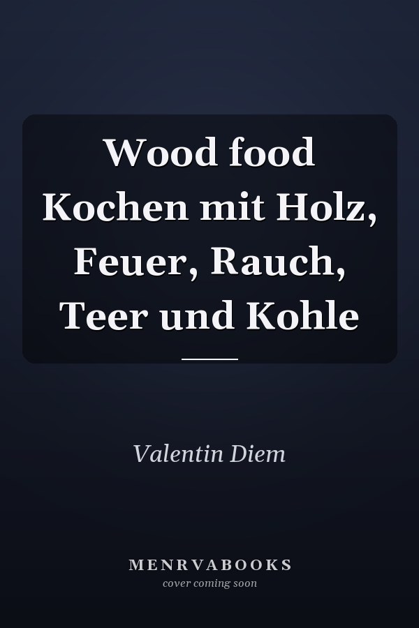 Wood food Kochen mit Holz, Feuer, Rauch, Teer und Kohle