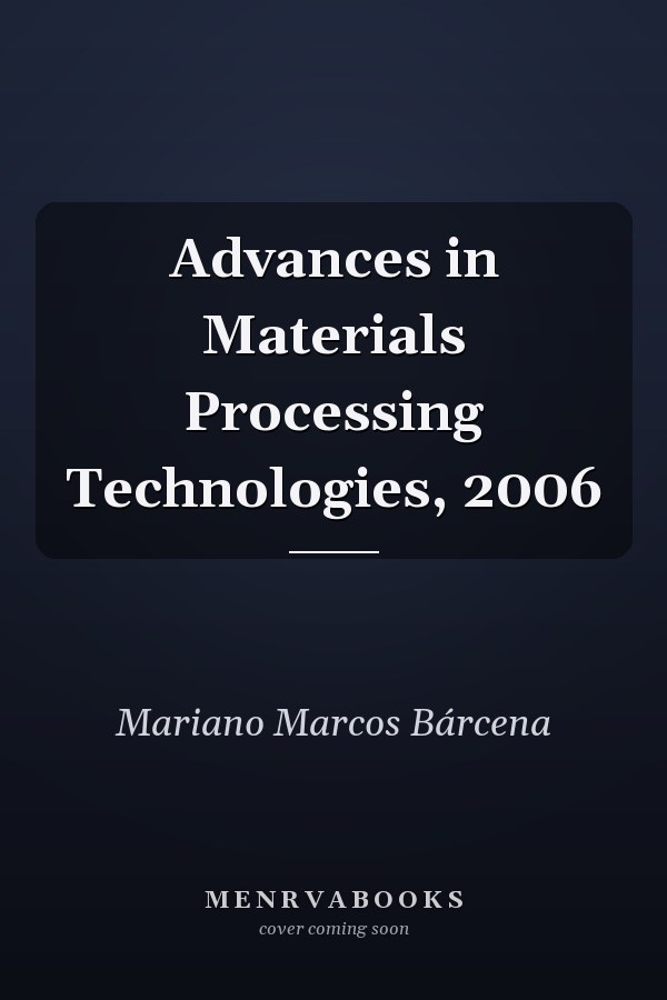 Advances in Materials Processing Technologies, 2006