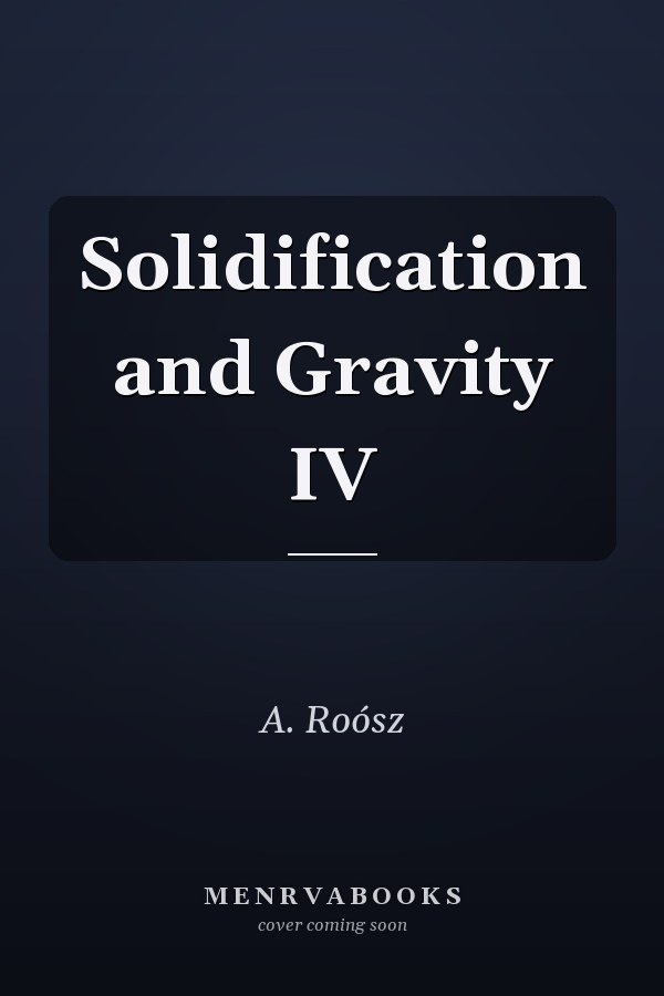 Solidification and Gravity IV