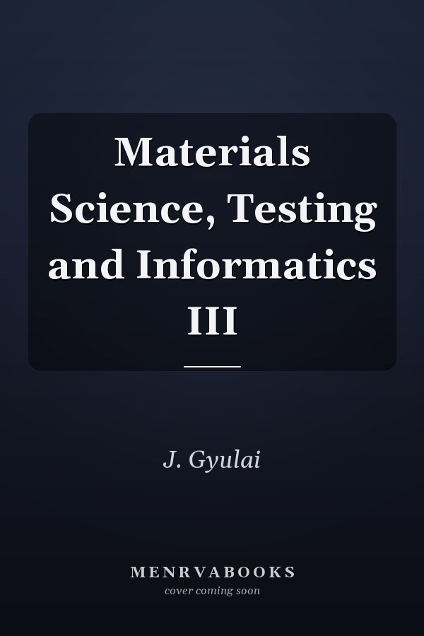 Materials Science, Testing and Informatics III