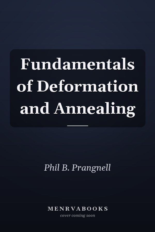 Fundamentals of Deformation and Annealing