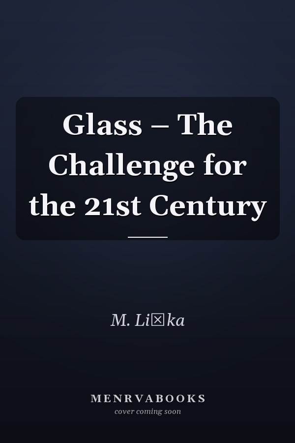 Glass – The Challenge for the 21st Century