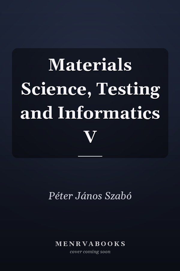 Materials Science, Testing and Informatics V