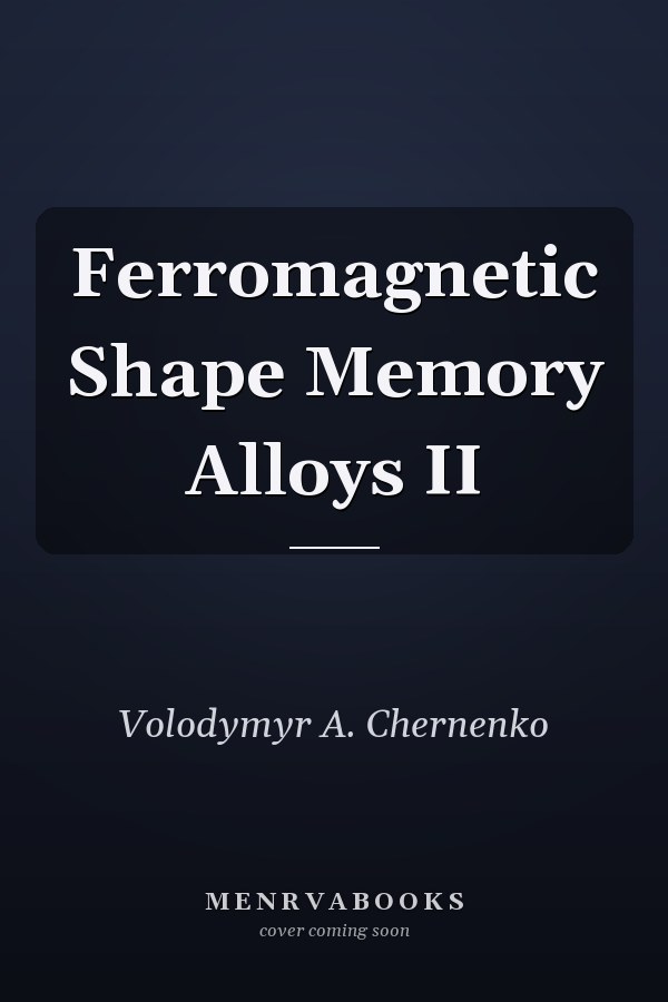 Ferromagnetic Shape Memory Alloys II