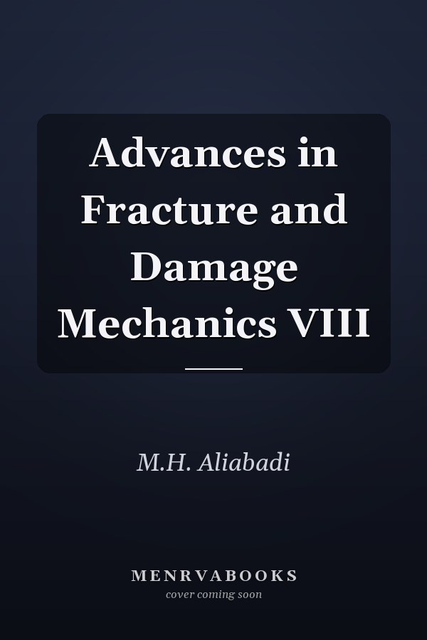 Advances in Fracture and Damage Mechanics VIII