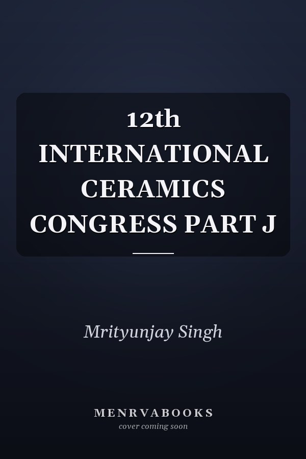 12th INTERNATIONAL CERAMICS CONGRESS PART J