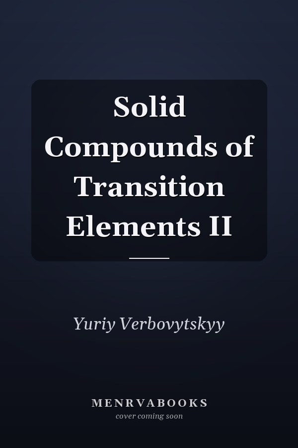 Solid Compounds of Transition Elements II