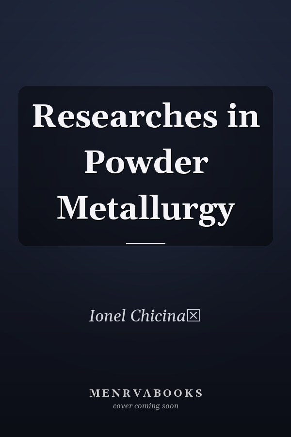 Researches in Powder Metallurgy