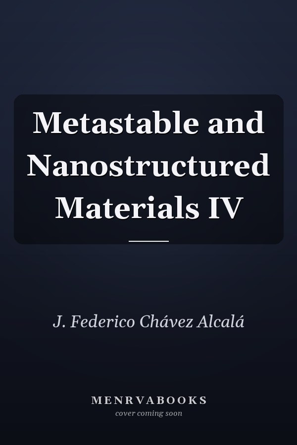 Metastable and Nanostructured Materials IV