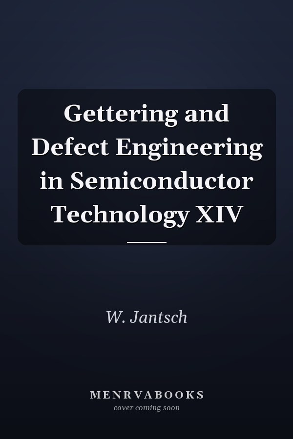 Gettering and Defect Engineering in Semiconductor Technology XIV