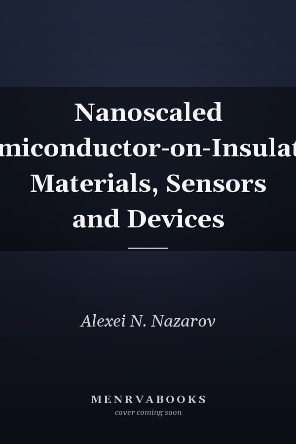Nanoscaled Semiconductor-on-Insulator Materials, Sensors and Devices