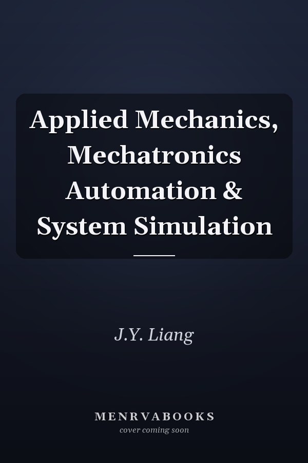 Applied Mechanics, Mechatronics Automation & System Simulation