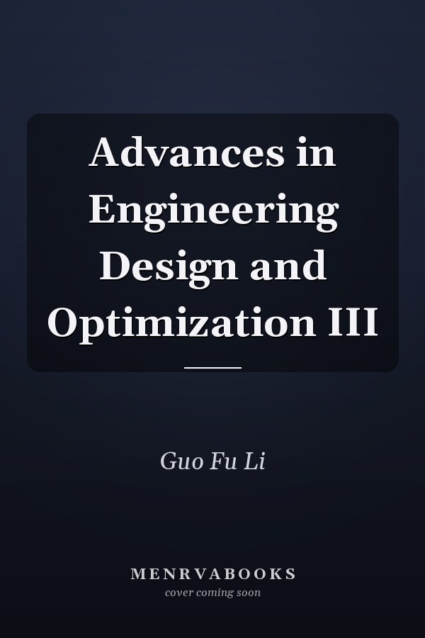 Advances in Engineering Design and Optimization III