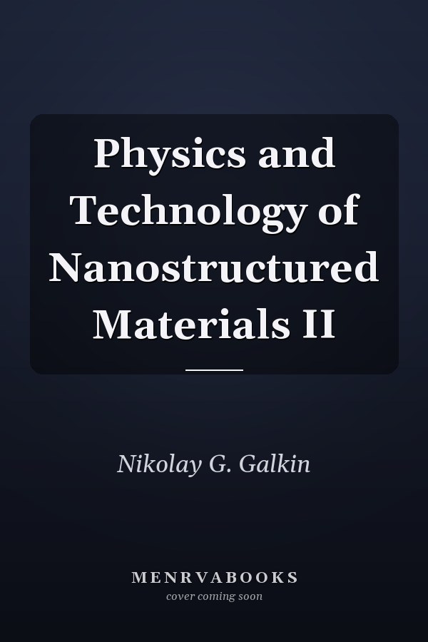 Physics and Technology of Nanostructured Materials II