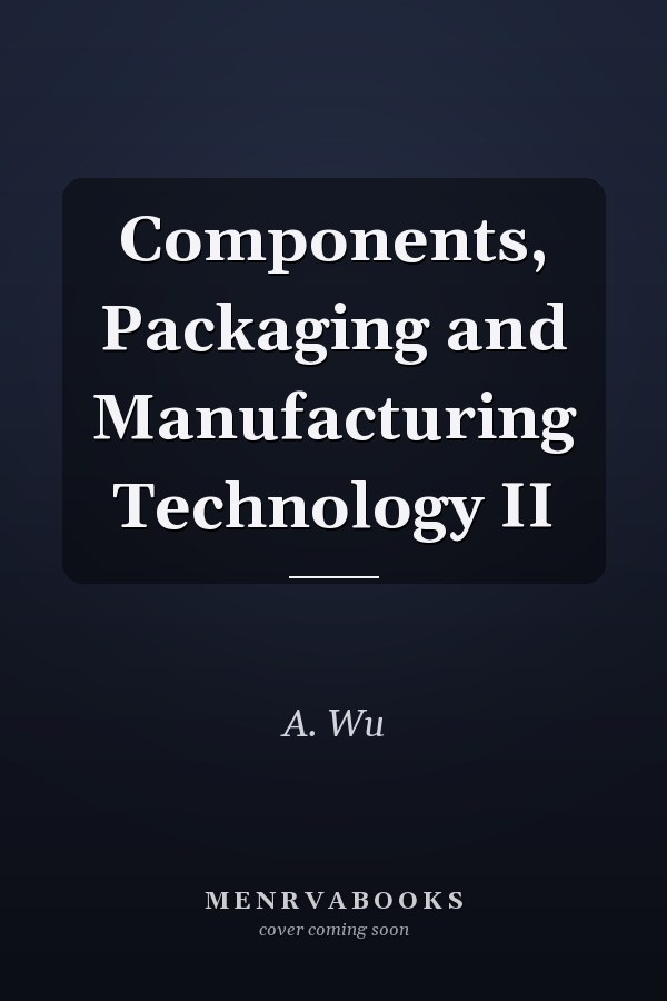 Components, Packaging and Manufacturing Technology II