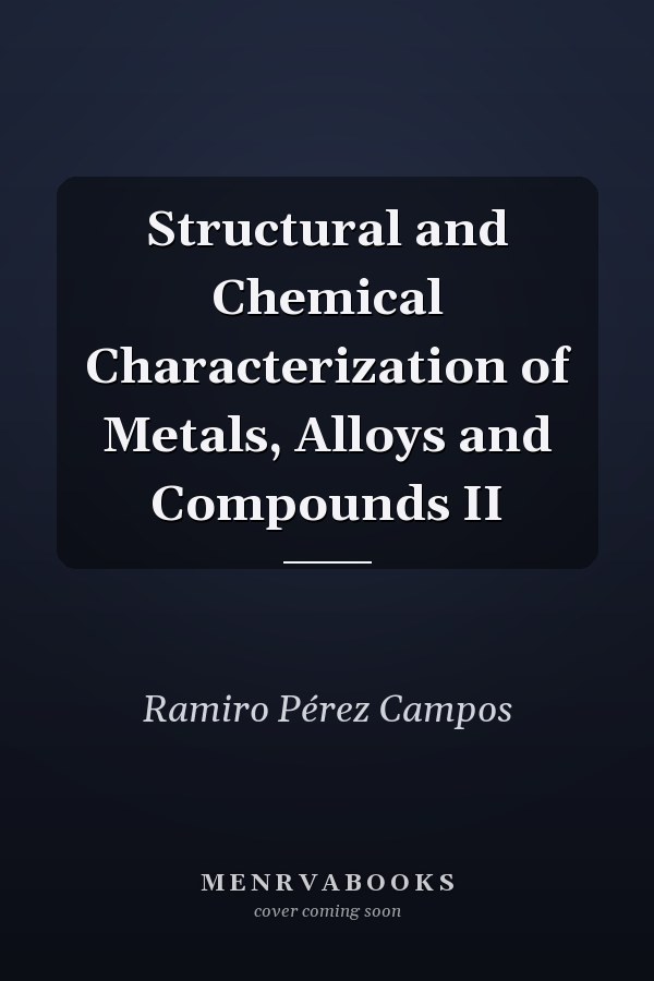 Structural and Chemical Characterization of Metals, Alloys and Compounds II