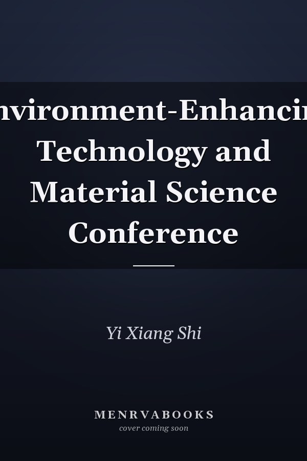 Environment-Enhancing Technology and Material Science Conference