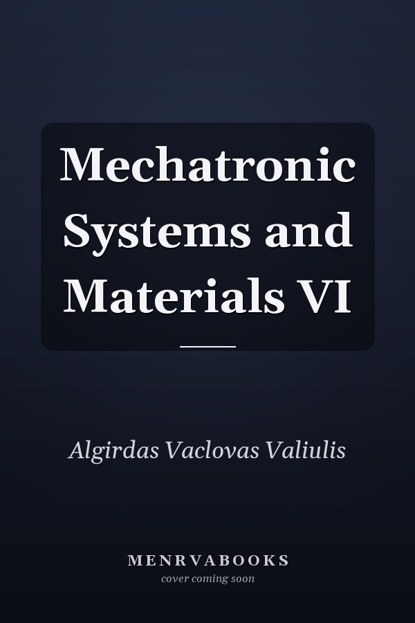 Mechatronic Systems and Materials VI