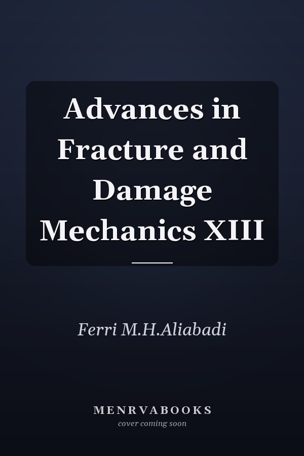 Advances in Fracture and Damage Mechanics XIII