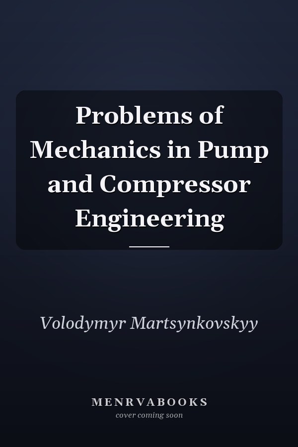 Problems of Mechanics in Pump and Compressor Engineering