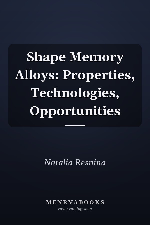 Shape Memory Alloys: Properties, Technologies, Opportunities