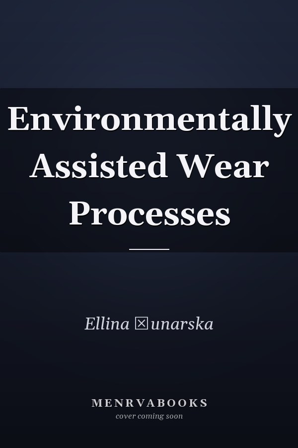 Environmentally Assisted Wear Processes
