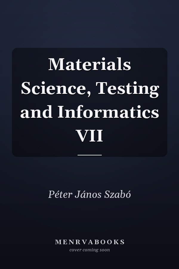 Materials Science, Testing and Informatics VII
