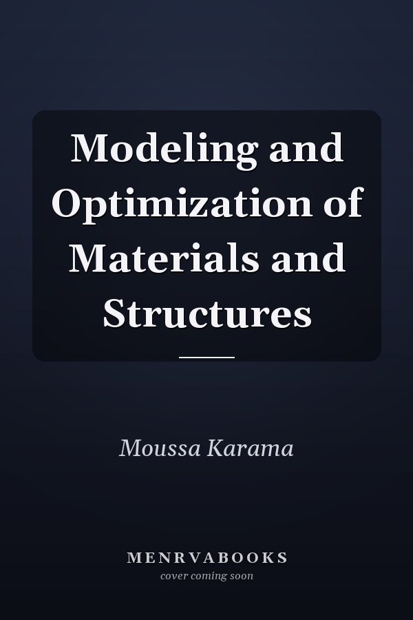 Modeling and Optimization of Materials and Structures