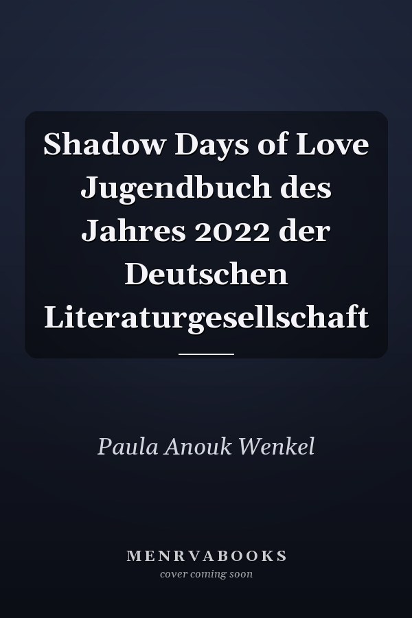 Shadow Days of Love Jugendbuch des Jahres 2022 der Deutschen Literaturgesellschaft