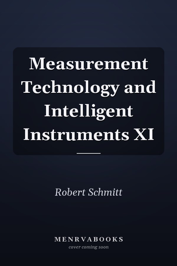 Measurement Technology and Intelligent Instruments XI