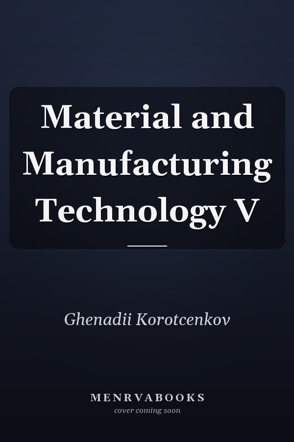 Material and Manufacturing Technology V