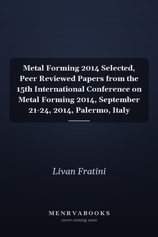 Metal Forming 2014 Selected, Peer Reviewed Papers from the 15th International Conference on Metal Forming 2014, September 21-24, 2014, Palermo, Italy