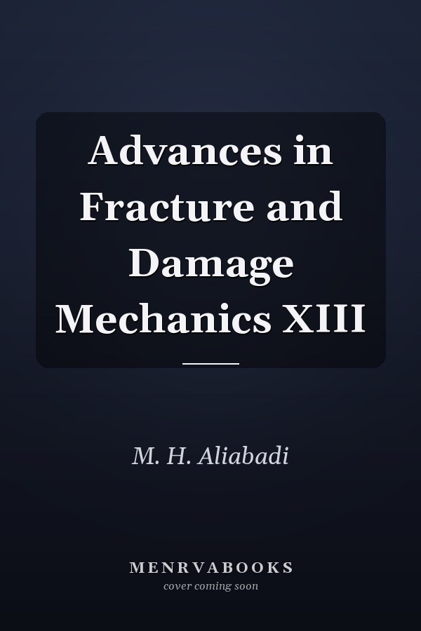 Advances in Fracture and Damage Mechanics XIII