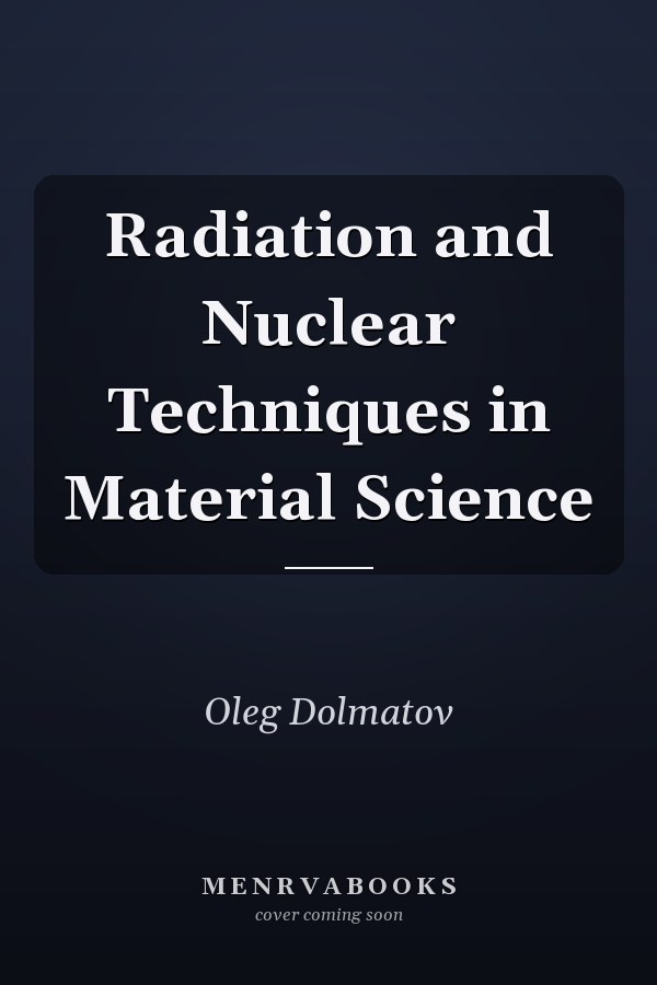 Radiation and Nuclear Techniques in Material Science