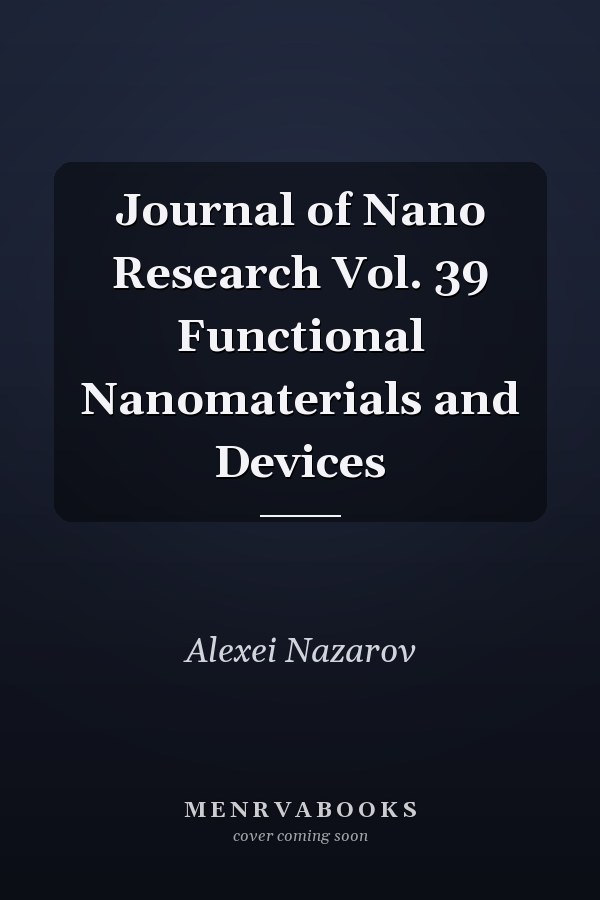 Journal of Nano Research Vol. 39 Functional Nanomaterials and Devices