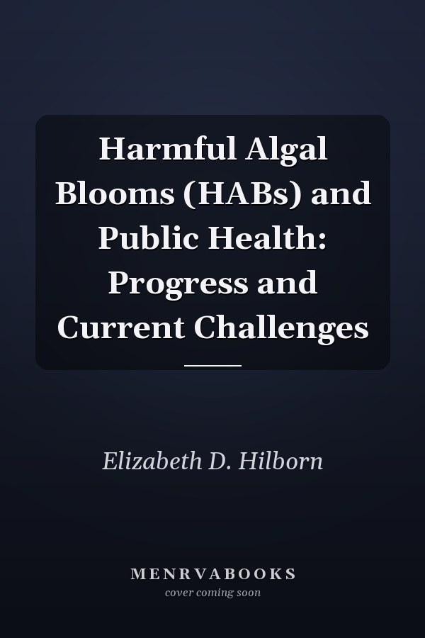 Harmful Algal Blooms (HABs) and Public Health: Progress and Current Challenges