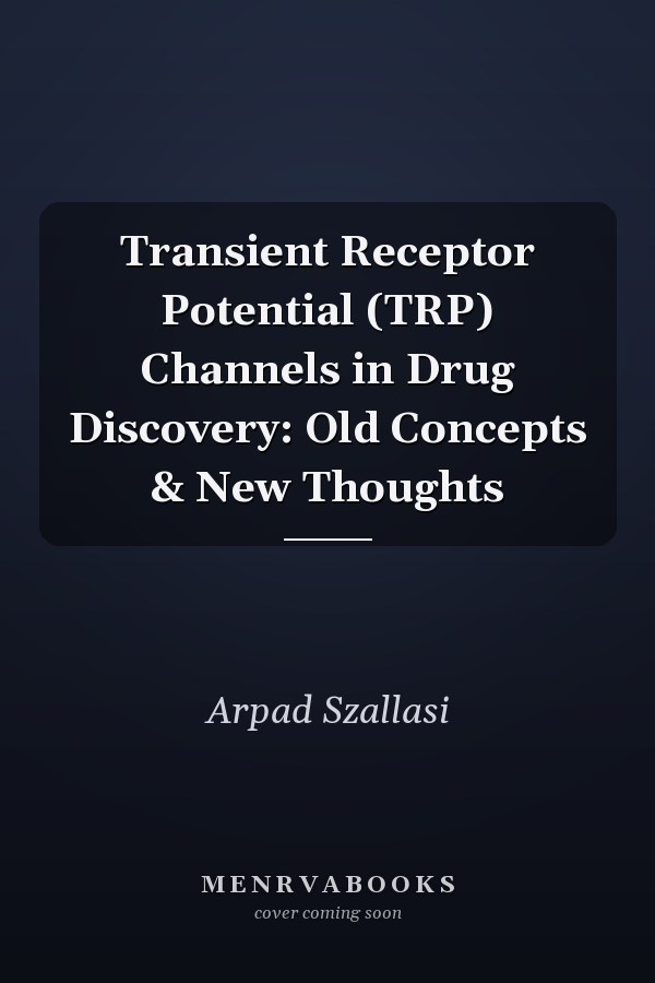 Transient Receptor Potential (TRP) Channels in Drug Discovery: Old Concepts & New Thoughts