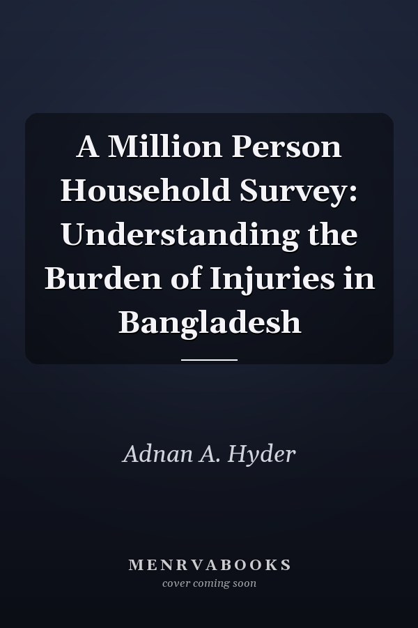 A Million Person Household Survey: Understanding the Burden of Injuries in Bangladesh